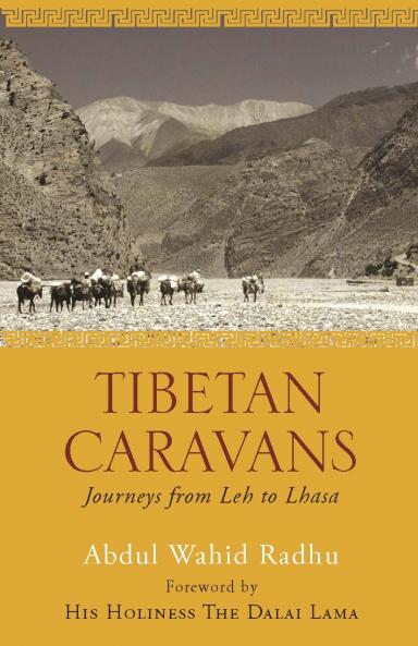 Tibetan Caravans: Journeys From Leh to Lhasa