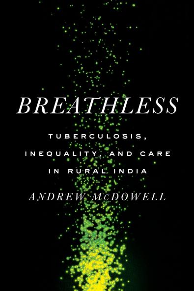 Breathless : Tuberculosis Inequality and Care in Rural India