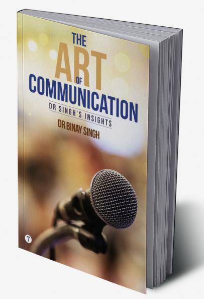 THE ART OF COMMUNICATION - DR SINGH'S INSIGHTS