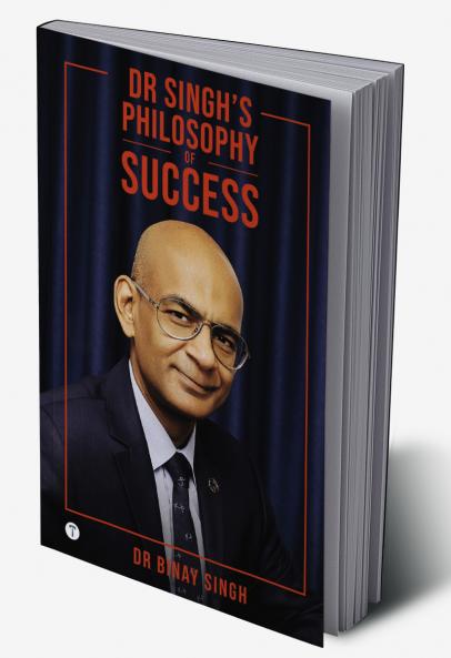 DR SINGH’S PHILOSOPHY OF SUCCESS