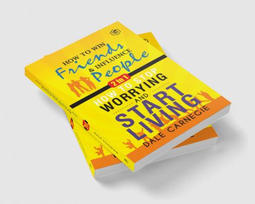 Dale Carnegie (2In1): How To Win Friends & Influence People and How To Stop Worrying & Start Living