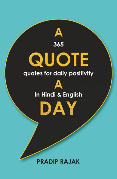 A Quote A Day : 365 Quotes for Daily Positivity in Hindi & English