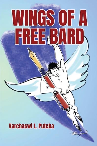 WINGS OF A FREE BARD  (A Medley of  Poetry  for Happiness and Harmony)