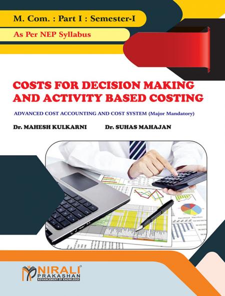COSTS FOR DECISION MAKING AND ACTIVITY BASED COSTING (M.Com. Part 1 Semester 1)