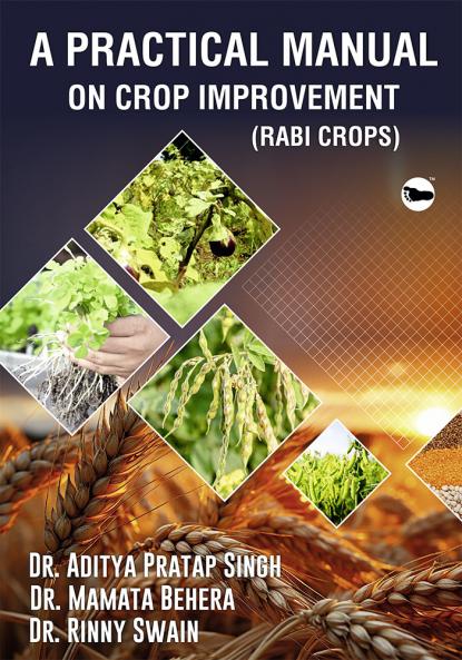 A PRACTICAL MANUAL ON CROP IMPROVEMENT –II (RABI CROPS)