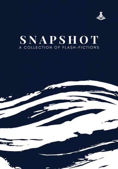 Snapshot: A collection of Flash fictions