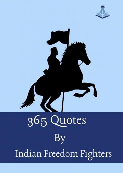 365 Quotes by Indian Freedom Fighters