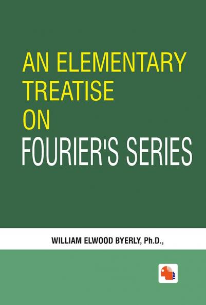 AN ELEMENTARY TREATISE ON FOURIER'S SERIES