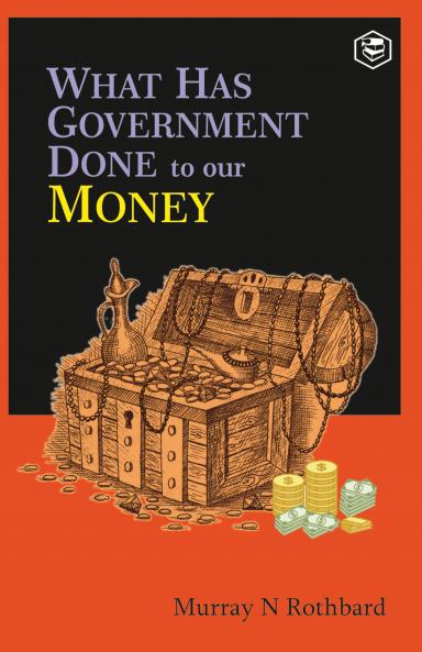 What Has Government Done to Our Money?