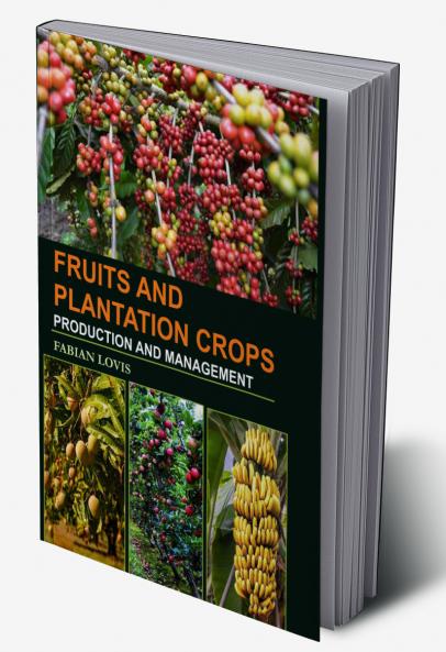 Fruits and Plantation Crops: Production and Management