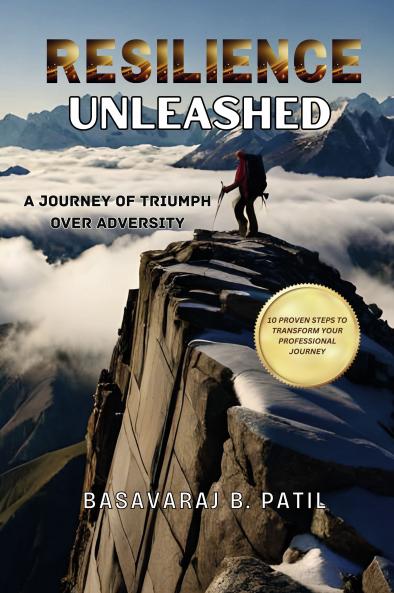 RESILIENCE UNLEASHED: A Journey of Triumph Over Adversity