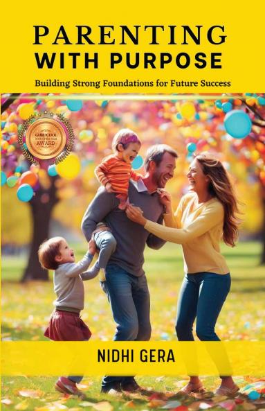 PARENTING WITH PURPOSE: Building Strong Foundations for Future Success