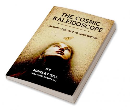 The Cosmic Kaleidoscope: Cracking the code to Inner Wisdom