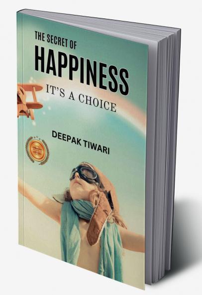 THE SECRET OF HAPPINESS: IT’S A CHOICE