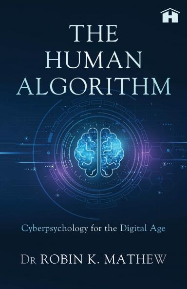 The Human Algorithm: Cyberpsychology for Digital Age