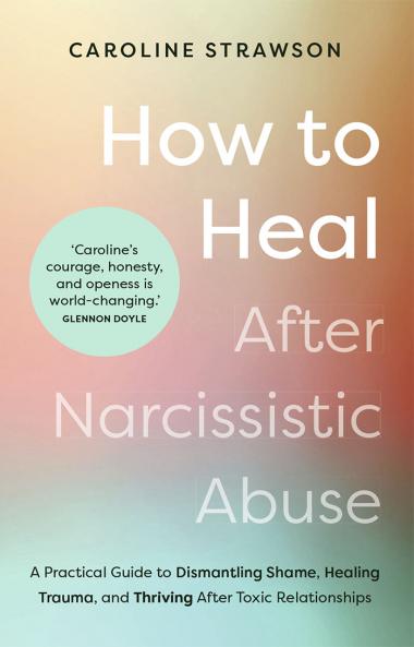 How to Heal after Narcissistic Abuse