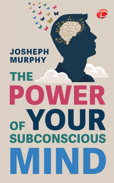 The Power of Your Subconscious Mind