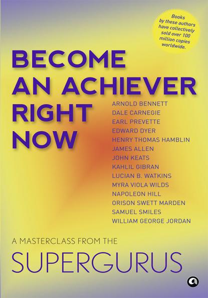 Become An Achiever Right Now : A Masterclass from the Supergurus