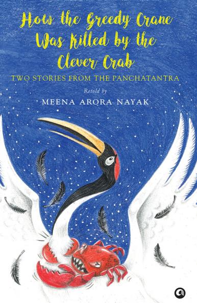 How the Greedy Crane Was Killed by the Clever Crab: Two Stories from the Panchatantra
