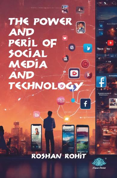 The Power and Peril of Social Media and Technology
