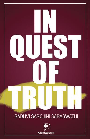 In Quest of Truth|Religion Book by Sadhvi Sarojini Saraswathi|Paridhi Publications