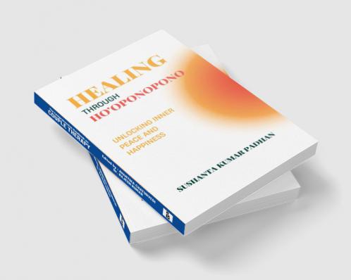 Healing Through Ho'oponopono: Unlocking Inner Peace and Happiness