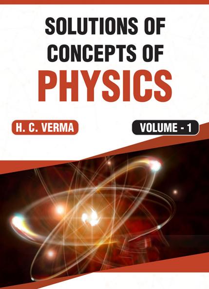 Solutions of Concepts of Physics by H.C.Verma: Volume 1