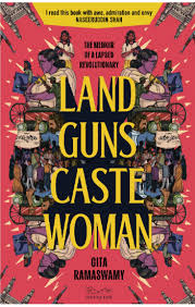 Land Guns Caste Woman: The Memoir of a Lapsed Revolutionary