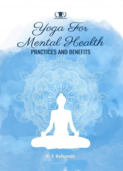 YOGA FOR MENTAL HEALTH: PRACTICES AND BENEFITS