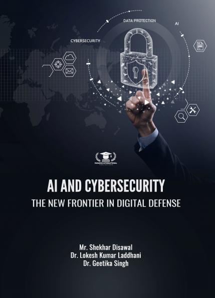 AI AND CYBERSECURITY: THE NEW FRONTIER IN DIGITAL DEFENSE