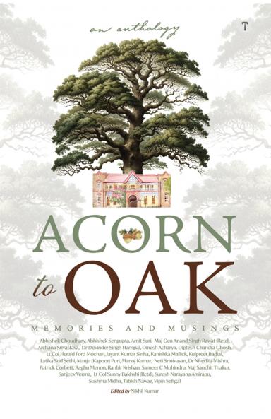 ACORN TO OAK - Memories and Musings