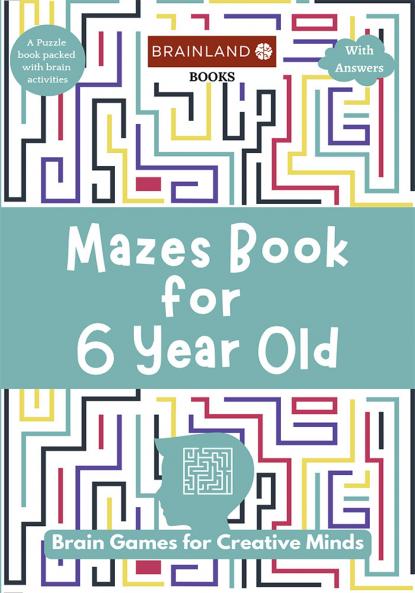 Mazes Book for 6 Year Old: Brain Games for Creative Minds