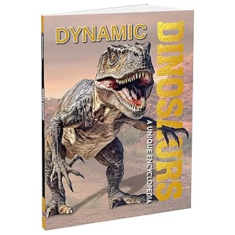 Dynamic Dinosaurs | Ultimate Prehistoric Guide | Fun Facts | Dinosaur Anatomy Extinction & Fossils | Illustrated Book | Dinosaur Classification Behaviour & History | Ages 8-12