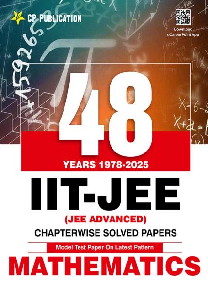 48 Years JEE Advanced Mathematics Chapterwise Solved Papers (1978-2025) | PYQ with Detailed Solutions for IIT JEE Advanced Exam