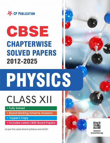 CBSE Chapterwise Question Bank Class 12 Physics Solved Papers 2012 to 2025