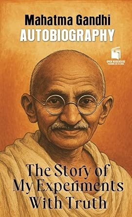THE STORY OF MY EXPERIMENTS WITH TRUTH ( AN AUTOBIOGRAPHY )