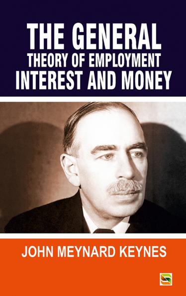 The General Theory Of Employment Interest and Money