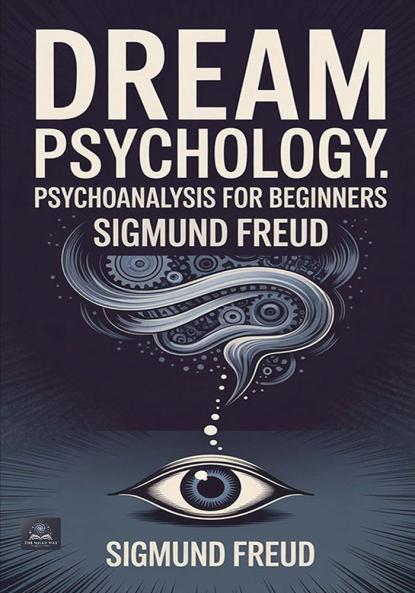 Dream Psychology: Psychoanalysis for Beginners