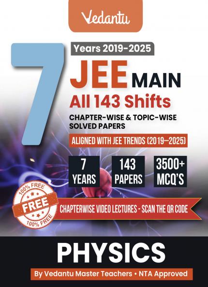 Vedantu JEE Main Physics PYQ Book | 7 Years (2019–2025) Solved Papers | 143 Papers 3500+ MCQs Chapterwise & Topicwise Solutions | QR Codes for Video Lectures | JEE Exam Prep Book 2026