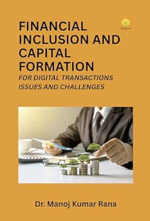 Financial inclusion and capital formation for digital transactions issues and challenges