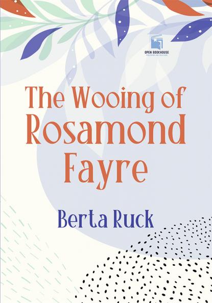 The Wooing of Rosamond Fayre