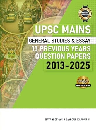 UPSC MAINS General Studies and General Essay PAPERS 13 PREVIOUS YEARS (2013-2025) Questions