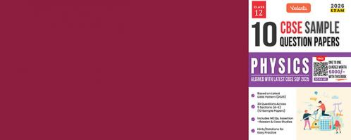 Vedantu CBSE Class 12 Physics Sample Question Papers 2026 | 10 Solved Papers | MCQs Assertion–Reason Case Studies & Numericals | Perfect for CBSE Board Exam Preparation