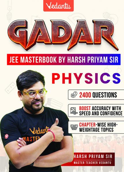 Vedantu Gadar Test Series Physics Book JEE Main 2026 | Harsh Priyam | Chapterwise Formulas High Weightage Topic Questions Diagram Based Problems QR Video Solutions 2100+ Practice for Accuracy & Speed
