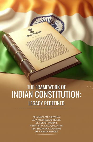 The Framework of Indian Constitution: Legacy Redefined