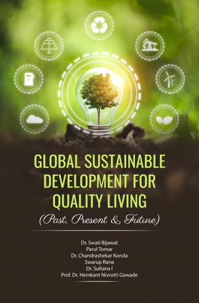 Global Sustainable Development for Quality Living (Past Present & Future)