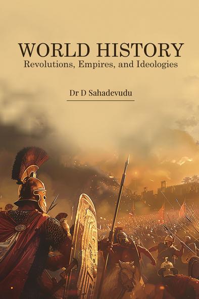 WORLD HISTORY: REVOLUTIONS EMPIRES AND IDEOLOGIES