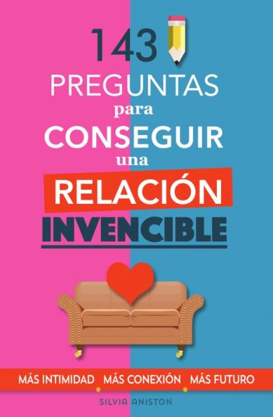 143 Preguntas para Conseguir una Relación Invencible
