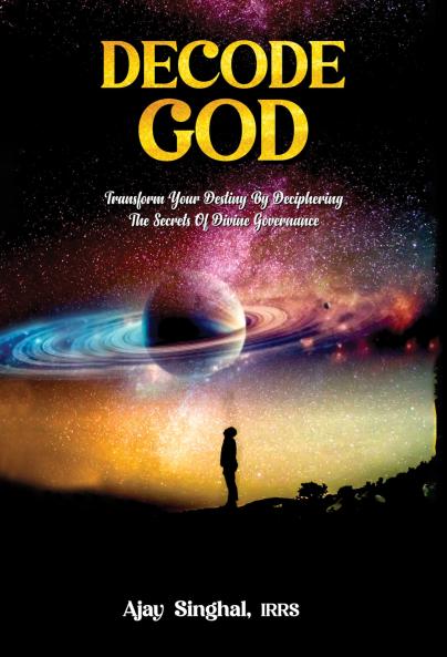 Decode God: Transform Your Destiny By Deciphering The Secrets Of Divine Governance