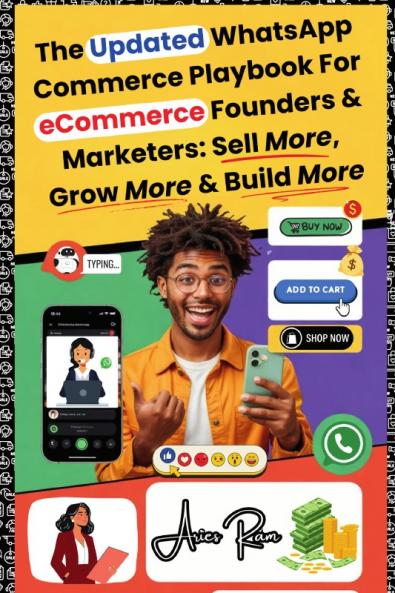 The Updated WhatsApp Commerce Playbook For eCommerce Founders & Marketers: Sell More Grow More & Build More